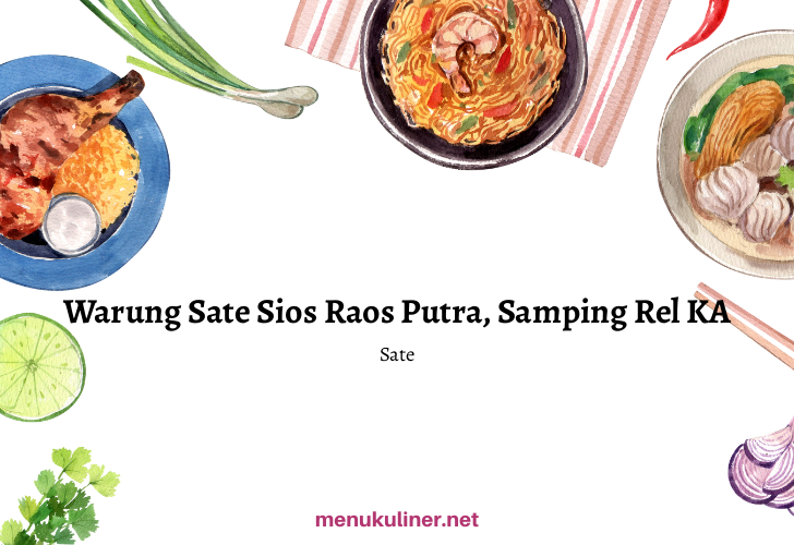 Sate Sios Raos Rawabendungan: Rasa Legenda yang Menggoda di Jantung Cilacap